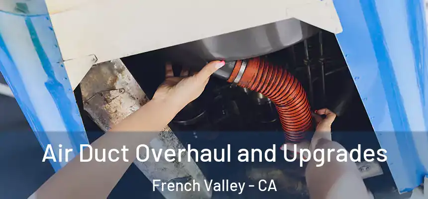  Air Duct Overhaul and Upgrades French Valley - CA
