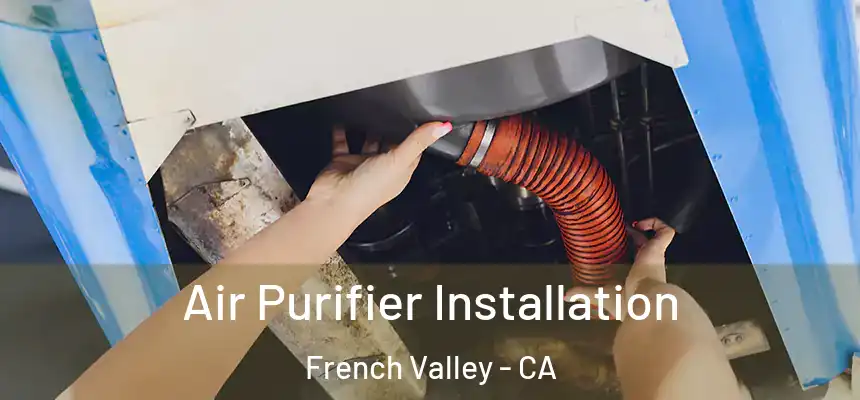  Air Purifier Installation French Valley - CA