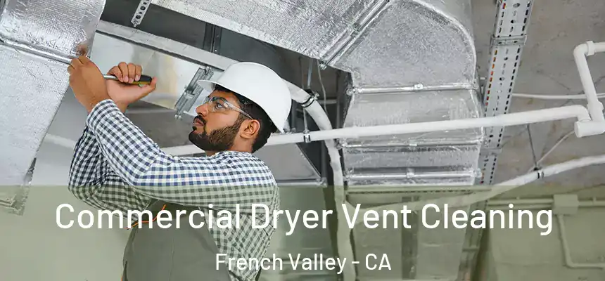  Commercial Dryer Vent Cleaning French Valley - CA