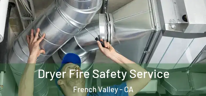  Dryer Fire Safety Service French Valley - CA