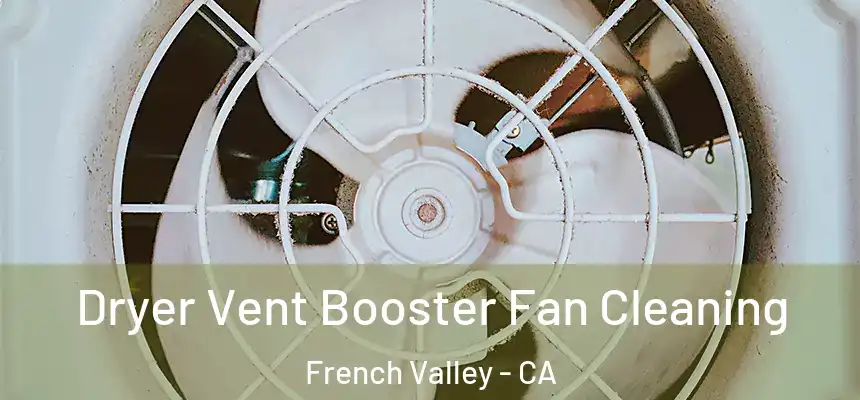 Dryer Vent Booster Fan Cleaning French Valley - CA