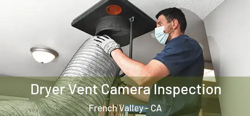  Dryer Vent Camera Inspection French Valley - CA