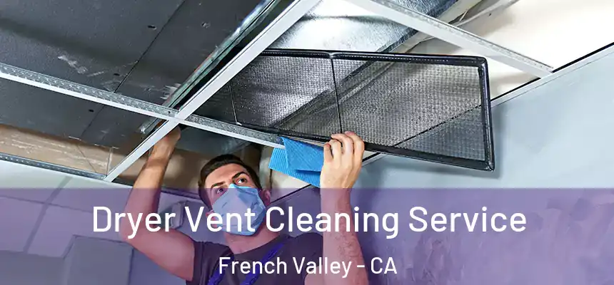  Dryer Vent Cleaning Service French Valley - CA