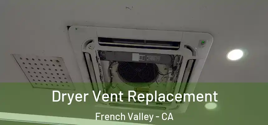  Dryer Vent Replacement French Valley - CA