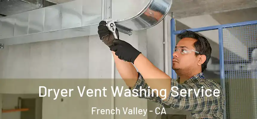  Dryer Vent Washing Service French Valley - CA