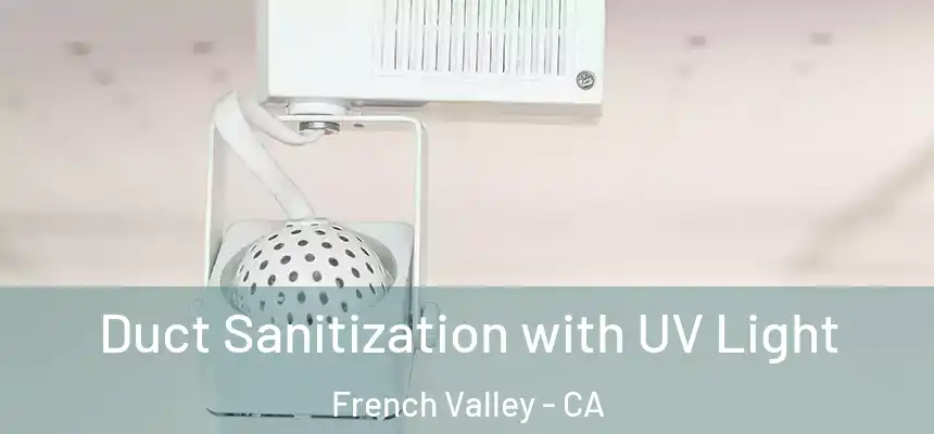  Duct Sanitization with UV Light French Valley - CA