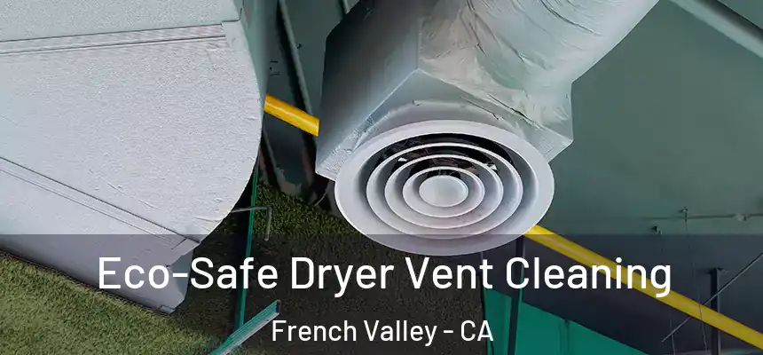  Eco-Safe Dryer Vent Cleaning French Valley - CA