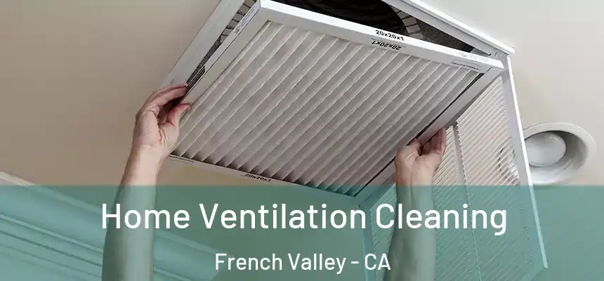  Home Ventilation Cleaning French Valley - CA