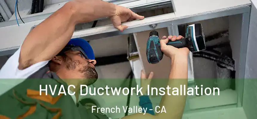  HVAC Ductwork Installation French Valley - CA