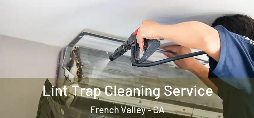  Lint Trap Cleaning Service French Valley - CA