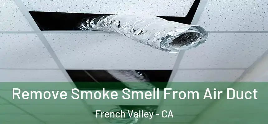  Remove Smoke Smell From Air Duct French Valley - CA