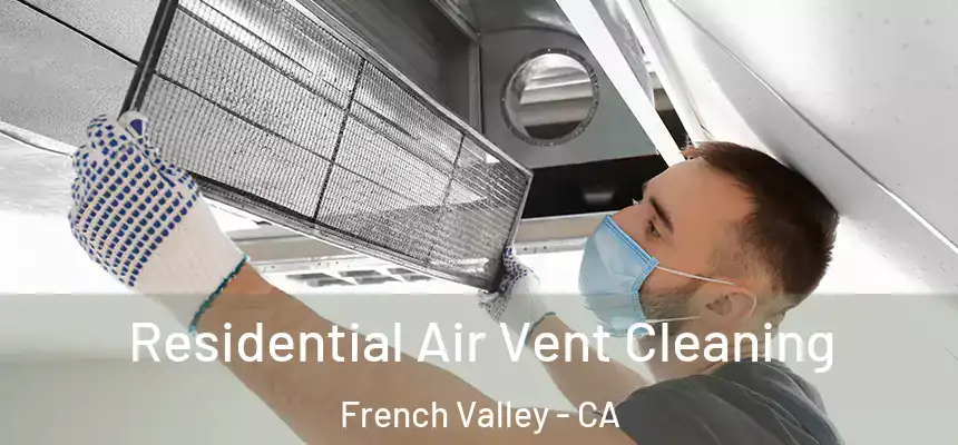  Residential Air Vent Cleaning French Valley - CA