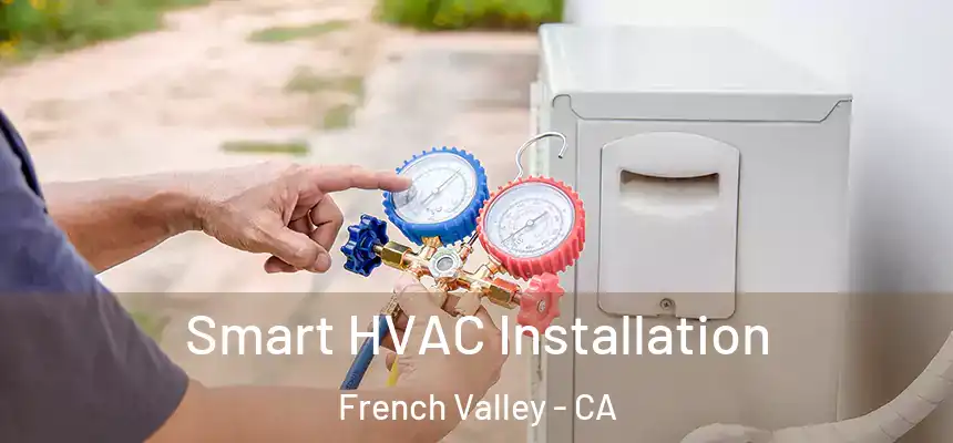  Smart HVAC Installation French Valley - CA