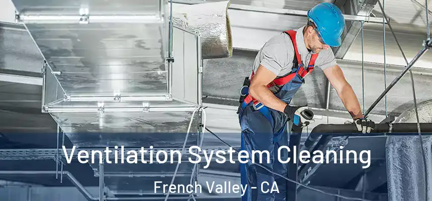  Ventilation System Cleaning French Valley - CA