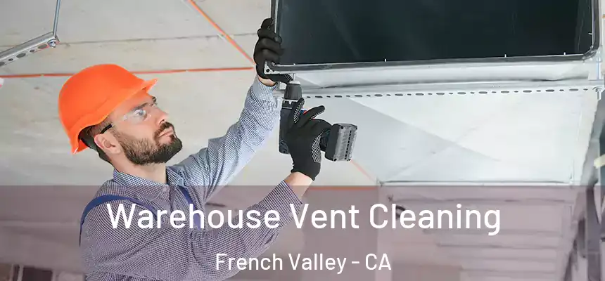  Warehouse Vent Cleaning French Valley - CA